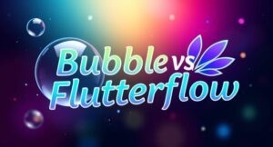 Bubble vs. Flutterflow